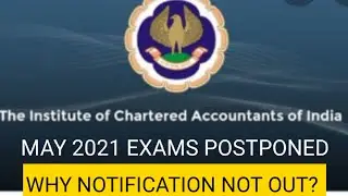 CA EXAMS POSTPONED || MAY 2021 || WHY NOT NOTIFICATION ?