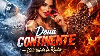 Doua Continente, Sare si Piper - Baiatul de la Radio | Muzica Romaneasca Usoara 2026