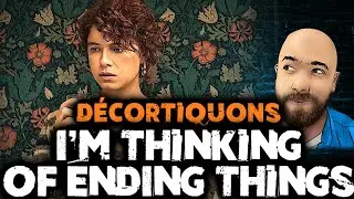 D&eacute;cortiquons I'M THINKING OF ENDING THINGS / JE VEUX JUSTE EN FINIR #Filmopsie