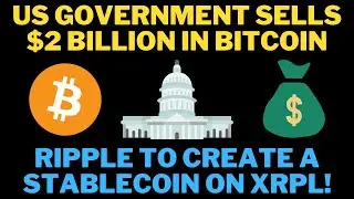 US GOVERNMENT SELLS BITCOIN FROM SILK ROAD! / RIPPLE TO CREATE A STABLECOIN!!! / CRYPTO TO BOOM 3X!?