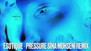 Esotique - Pressure (Sina Mohseni Remix)