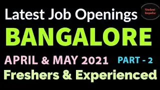 bangalore job vacancy | bangalore jobs | jobs in bangalore for freshers | Apr May 2021 | Part 2
