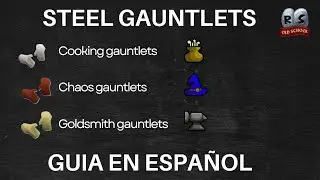 OSRS STEEL GAUNTLETS GUIA 2024 OLD SCHOOL RUNESCAPE