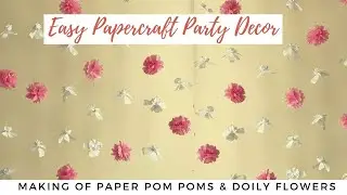 Easy papercraft party decor | Making of Pom Poms | Paper Doily Flowers | papercraft tutorial
