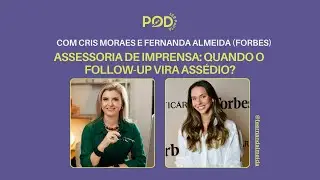 POD SER PAUTA #57 | Assessoria de imprensa: quando o follow-up vira ass&eacute;dio? com Fernanda Almeida