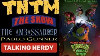TMNT MUTANT MAYHEM Talking Nerdy by The Ambassador & PG