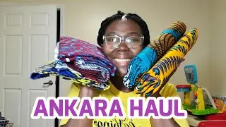 Fabric Haul/ Ankara/ African Print/New Etsy Shop/Akwilydia