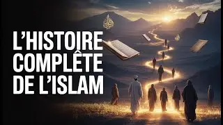 L&rsquo;Histoire de l&rsquo;Islam Expliqu&eacute;e : Du Proph&egrave;te Adam &agrave; Muhammad ﷺ | R&eacute;cit Complet