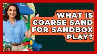 What Is Coarse Sand For Sandbox Play? - Outdoor Play Pros