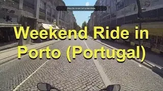 Weekend Ride in Porto (Portugal)