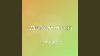 I Was Never Enough
