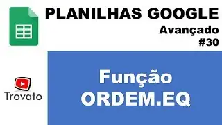 #30 - Fun&ccedil;&atilde;o ORDEM.EQ - Planilhas Google - M&oacute;dulo Avan&ccedil;ado