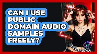 Can I Use Public Domain Audio Samples Freely?