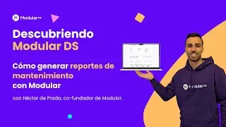 Cómo generar reportes de mantenimiento con Modular DS