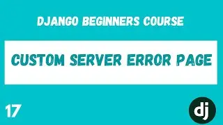 Django Custom 500 Error Page. Python Django Web Framework Course. #17