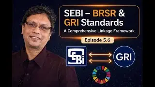 SEBI BRSR & GRI Standards   A comphrehensive Linkage Framework 5 6