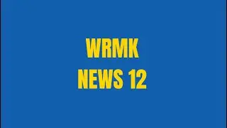 WRMK News 12 Newscast