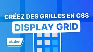 Display Grid en CSS : Apprendre à créer des grilles !