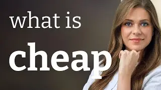 Cheap | CHEAP definition