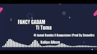 Fancy Gadam Ti Tuma Ft Jamal Bamba X Kawastone Prod By StoneBrain