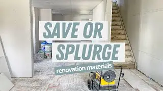 When to SAVE & When to SPLURGE on Home Renovation Materials