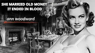 She Escaped Poverty Married Old Money And Everything Ended in Blood | ANN WOODWARD