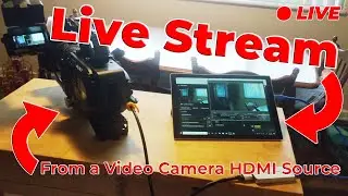 How to Live Stream from a Video Camera (HDMI Source)