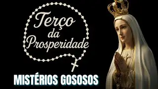 TERÇO DA PROSPERIDADE - SEGUNDA-FEIRA / MISTÉRIOS GOSOSOS (02/02)