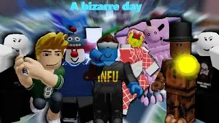 my final abd montage video | A Bizarre Day