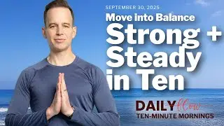 Strong & Steady in 10 | Flow Into Balance | Ten-Minute Morning Yoga for Strength & Stability