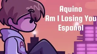 Am I Losing You (Español) - Aquino IA Cover