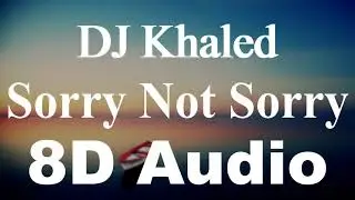 DJ Khaled - SORRY NOT SORRY (8D Audio) ft. Nas, JAY-Z & James Fauntleroy and Harmonies by The Hive