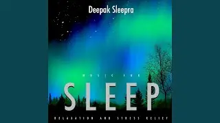 Piano Music for Deep Sleep Relaxation