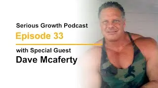 Serious Growth Podcast - Episode 33 with Dave Mcaferty
