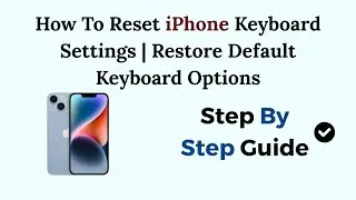 How To Reset iPhone Keyboard Settings | Restore Default Keyboard Options