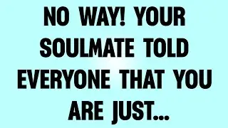 👉NO WAY! YOUR SOULMATE TOLD EVERYONE THAT YOU ARE JUST...
