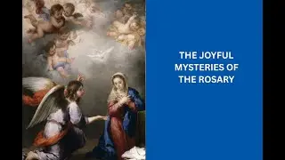 The Joyful Mysteries of the Rosary