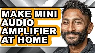 How to Make Mini Audio Amplifier at Home (full Guide)