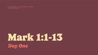 Mark 1:1-13 | Day One