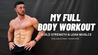 MY FULL BODY WORKOUT FOR LEAN MUSCLE AND STRENGTH (Follow Along in Gym)