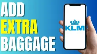 How to Add Extra Baggage in KLM Airlines (Quick 2023)