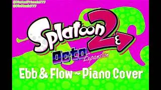 Ebb & Flow | Splatoon 2 | Mashup Piano Cover UPDATE | #vibrant #splatoon2 #splatoon2octoexpansion