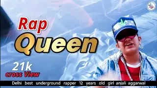 RAP QUEEN || 12 YEARS OLD || ANJALI AGGARWAL  || 1 NUMBER DESI RAPPER || 2018