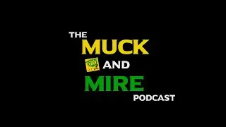 Muck and MIRE Pod - Week in Review - Ryan Curry