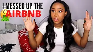 STORYTIME: I MESSED UP THE AIRBNB