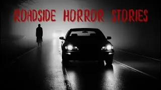 3 Chilling Roadside Horror Stories