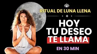 Ritual de Luna Llena: Elige tu deseo y &aacute;brete a recibir