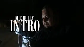 Mic Bully - Intro (Dir. By Kapomob Films)