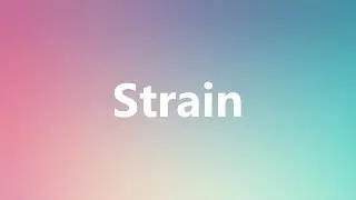 Strain - Medical Definition and Pronunciation