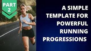 A simple template for powerful running progressions - part 2
